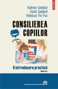 Consilierea copiilor. O introducere practica de David Geldard