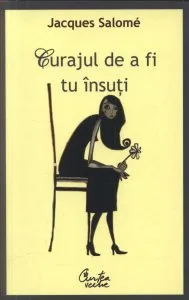 Curajul de a fi tu insuti. Arta de a comunica constient de Jacques Salome