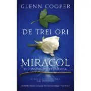 De trei ori miracol. O conspiratie religioasa de Glenn Cooper