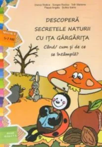 Descopera secretele naturii cu Ita Gargarita. Cand/cum si de ce se intampla? Nivelul II (5-7 ani) de Ioana Suilea