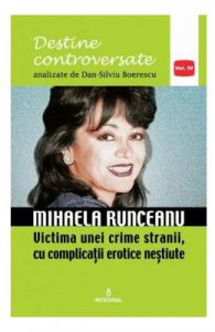 Destine controversate vol.4: Mihaela Runceanu