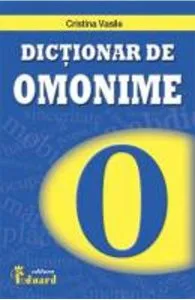 Dictionar De Omonime Si Cuvinte Polisemantice de CRISTINA VASILE