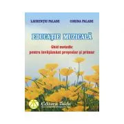 Educatie muzicala. Ghid metodic pentru invatamant prescolar si primar de Corina Palade