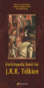 Enciclopedia lumii lui J.R.R. Tolkien de Mihaela Cernauti-Gorodetki si Gyorgy Gyorfy-Deak