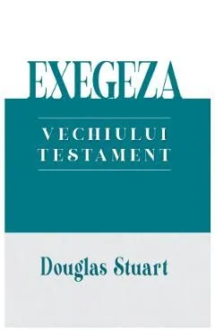 Exegeza Vechiului Testament de Douglas Stuart
