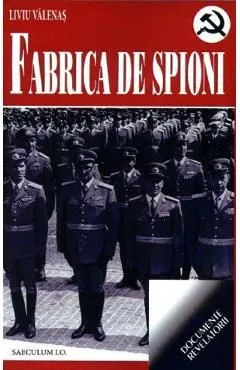 Fabrica de spioni de Liviu Valenas