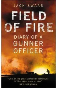 Field of Fire: Diary of a Gunner Officer de Jack Swaab