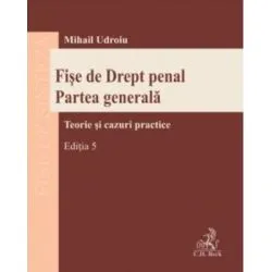 Fise de Drept penal. Partea generala, Editia 5 de Mihail Udroiu