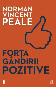 Forta gandirii pozitive. Editia a II-a de Norman Vincent Peale