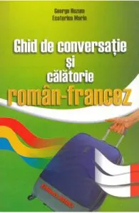Ghid de conversatie si calatorie roman-francez de George Huzum