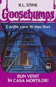 Goosebumps - Bun venit in casa mortilor! de R.L. Stine