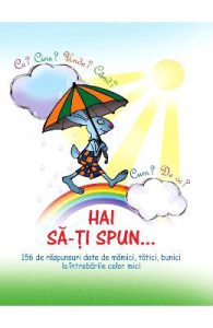Hai sa-ti spun... Ce? Cine? Unde? Cand? Cum? De ce?