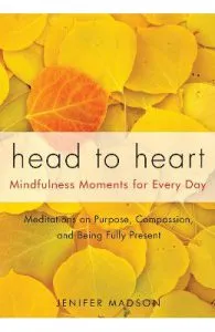 Head to Heart: Mindfulness Moments for Every Day de Jenifer Madson