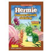 Hermie. Dumnezeu ma asculta cand ma rog