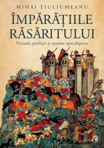 Imparatiile Rasaritului. Viziuni, profetii si spaime apocaliptice