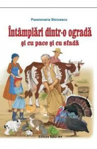 Intamplari dintr-o ograda si cu pace si cu sfada de Passionaria Stoicescu