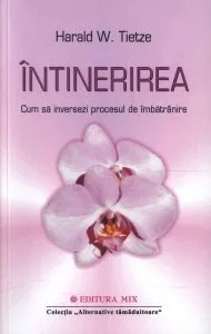 Intinerirea. Cum sa inversam procesul de imbatranire de Harald Tietze