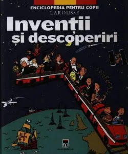 Inventii si descoperiri de Larousse