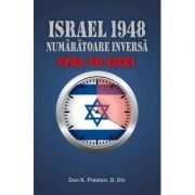 Israel 1948. Numaratoarea inversa spre nicaieri