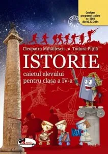 Istorie, clasa a IV-a, Caietul Elevului de Pitila Mihailescu