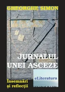 Jurnalul unei asceze. Insemnari si reflectii de Gheorghe Simon