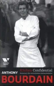 Kitchen Confidential. Aventuri din intimitatea restaurantelor de Anthony Bourdain