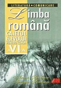Limba romana (Literatura si comunicare). Caietul elevului clasa a VI-a de Anca Serban