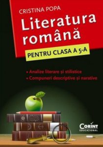 Literatura romana. Caietul elevului pentru clasa a V-a. Analize si compuneri