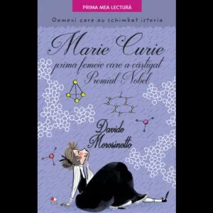 Marie Curie, prima femeie care a castigat Premiul Nobel de Davide Morosinotto