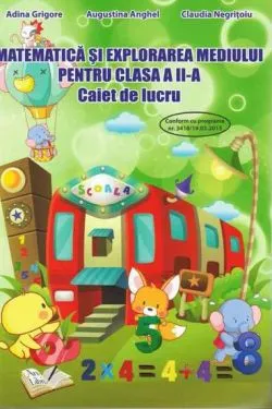 Matematica si explorarea mediului, Clasa a II-a - Caiet de lucru de Adina Grigore