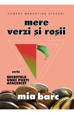 Mere verzi si rosii. Seria Secretele unui pusti afacerist