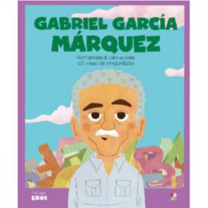 Micii eroi. Gabriel GarcIa Marquez