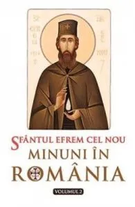Minuni In Romania Volumul 2 de Sfantului Efrem Cel Nou