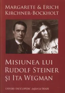 Misiunea lui Rudolf Steiner si Ita Wegman