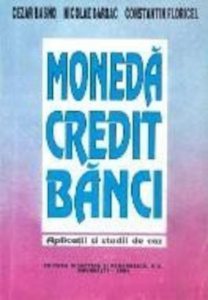 Moneda, credit, banci - aplicatii si studii de caz