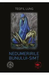 Nedumeririle bunului-simt de Teofil Lung