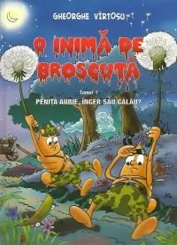 O inima de broscuta. Penita aurie, inger sau calau? Tomul 1 de Gheorghe Virtosu
