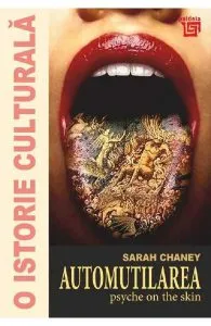 O istorie culturala. Automutilarea de Sarah Chaney