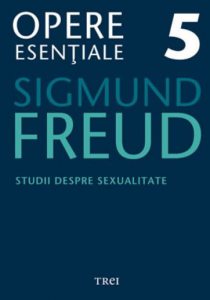 Opere Esentiale, vol. 5 - Studii despre sexualitate