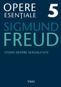 Opere Esentiale, vol. 5 - Studii despre sexualitate
