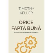 Orice fapta buna. Munca ta si lucrarea lui Dumnezeu