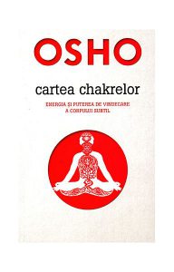 Osho. Cartea chakrelor - energia şi puterea de vindecare a corpului subtil