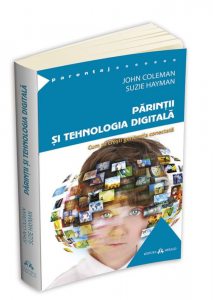 Parintii si tehnologia digitala - Cum sa cresti generatia conectata