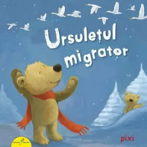 PIXI. Ursuletul migrator de Rudiger Paulsen