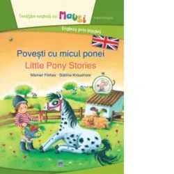 Povesti cu micul ponei. Little Pony Stories. Editie bilingva de Werner Farber