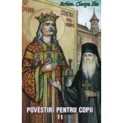 Povestiri pentru copii. Volumul 11 de Arhim.  Ilie Cleopa