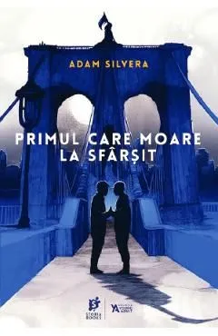 Primul care moare la sfarsit de Adam Silvera