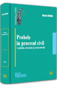 Probele in procesul civil. Legislatie, doctrina si jurisprudenta