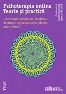 Psihoterapia online. Teorie si practica. Interventii individuale, familiale, de grup si organizationale oferite prin internet de Arnon Rolnick