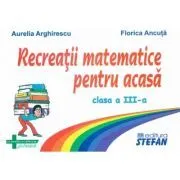 Recreatii matematice pentru acasa clasa a 3-a de Arghirescu Aurelia